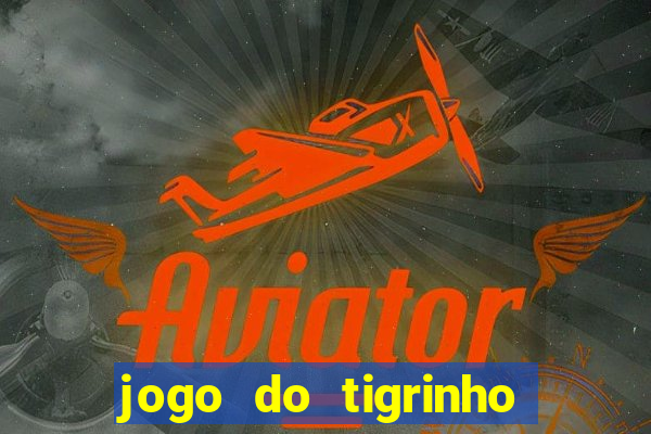 jogo do tigrinho fortune tiger demo